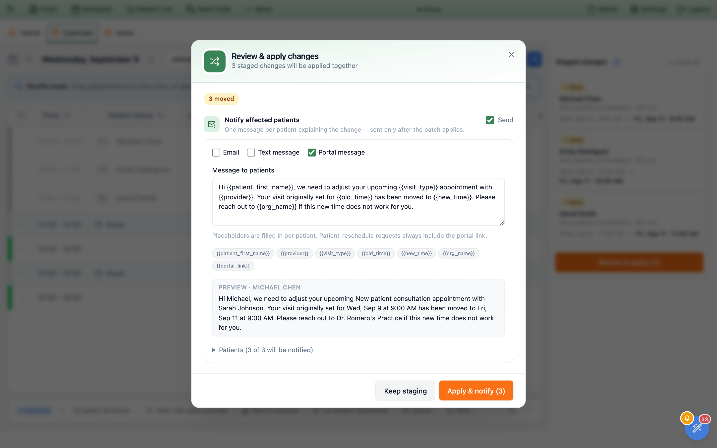 The Review & apply changes dialog: subtitle 3 staged changes will be applied together, a 3 moved chip, a Notify affected patients section with a checked Send box and the note One message per patient explaining the change — sent only after the batch applies; Email and Text message are unchecked and Portal message is checked; a Message to patients textarea holds the default template with placeholders, below it a row of placeholder chips, a Preview · Michael Chen box showing the rendered message, a collapsed Patients (3 of 3 will be notified) section, and the buttons Keep staging and Apply & notify (3)